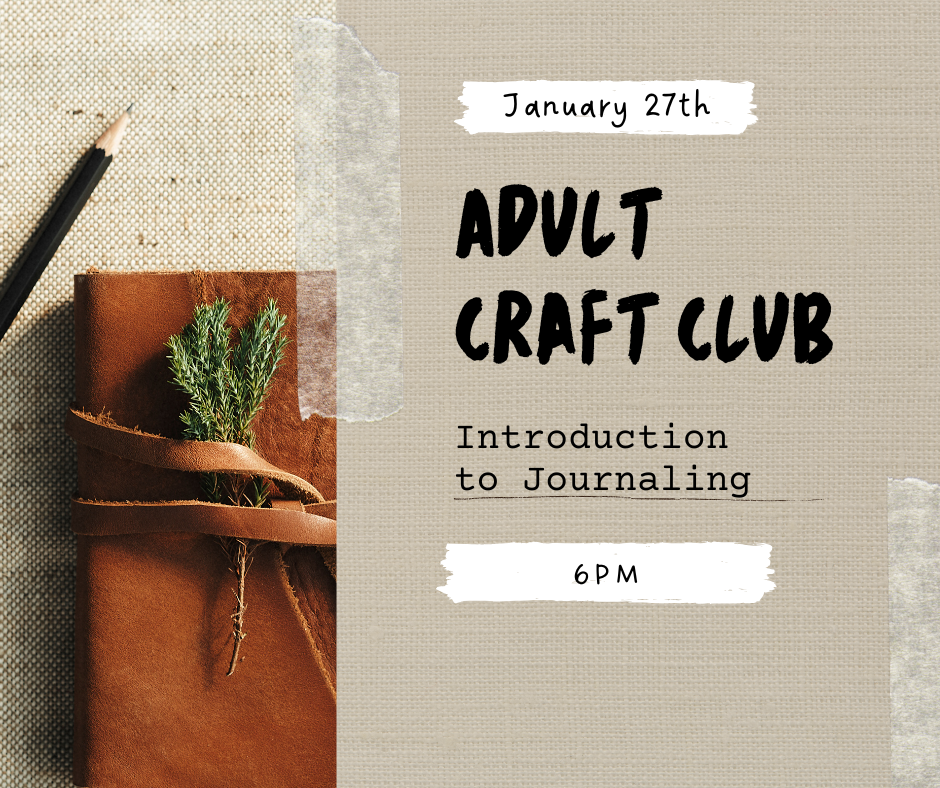Flyer text: January 27th, ADULT CRAFT CLUB, Introduction to Journaling, 6 PM.